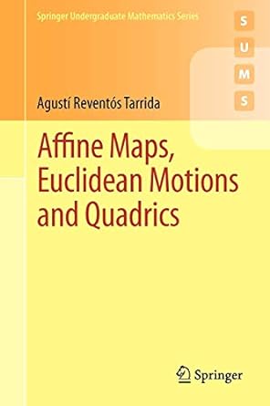 affine maps euclidean motions and quadrics 2011th edition agust revent s tarrida 0857297090, 978-0857297099