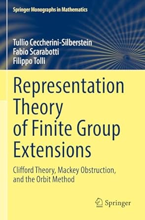 representation theory of finite group extensions clifford theory mackey obstruction and the orbit method 1st