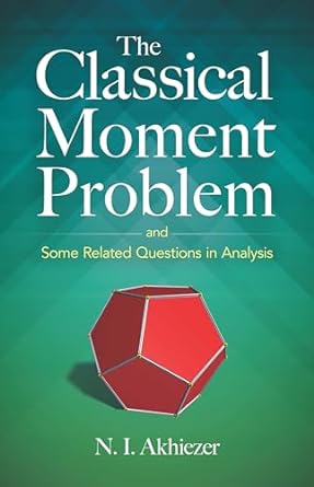 the classical moment problem and some related questions in analysis 1st edition n i akhiezer 0486845559,