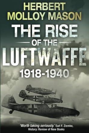 the rise of the luftwaffe 1918 1940 1st edition herbert molloy mason 1539898709, 978-1539898702