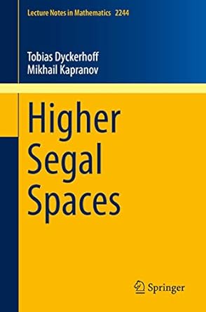 higher segal spaces 1st edition tobias dyckerhoff ,mikhail kapranov 3030271226, 978-3030271220