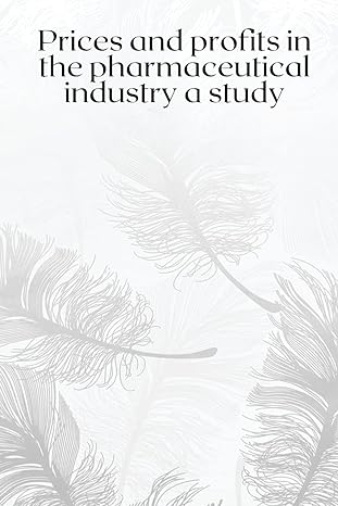 prices and profits in the pharmaceutical industry a study 1st edition sharad b 662600073x, 978-6626000730