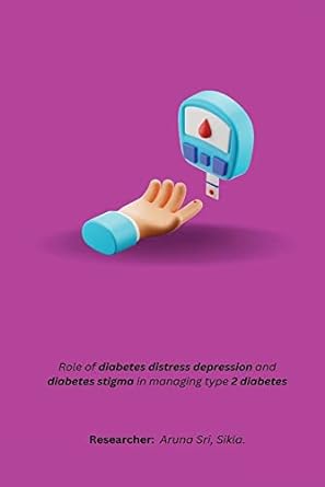 role of diabetes distress depression and diabetes stigma in managing type 2 diabetes 1st edition aruna sri