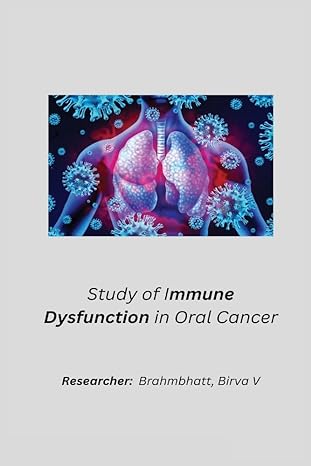 study of immune dysfunction in oral cancer 1st edition brahmbhatt birva v 1805454706, 978-1805454700