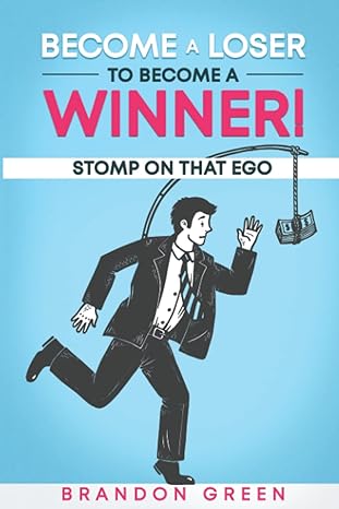become a loser to become a winner stomp on that ego 1st edition brandon green 979-8356244469