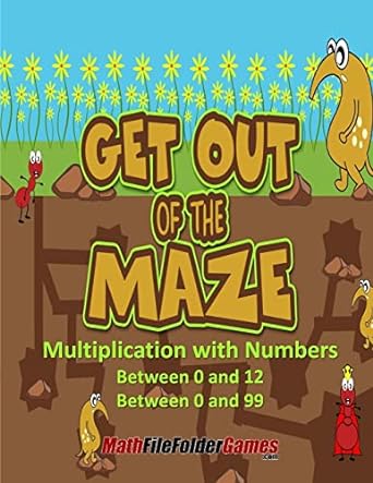 get out of the maze multiplication with numbers between 0 and 12 and 0 and 99 1st edition justin holladay