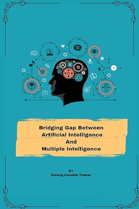 bridging gap between artificial intelligence and multiple intelligence 1st edition devang kaushik thakar