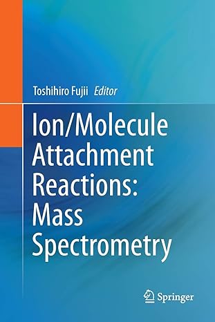 ion/molecule attachment reactions mass spectrometry 1st edition toshihiro fujii 1489978739, 978-1489978738