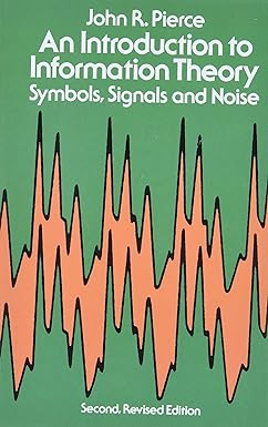 an introduction to information theory symbols signals and noise 2nd edition john r. pierce 0486240614,