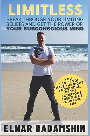 limitless break through you limiting beliefs and get the power of your subconscious mind 1st edition elnar