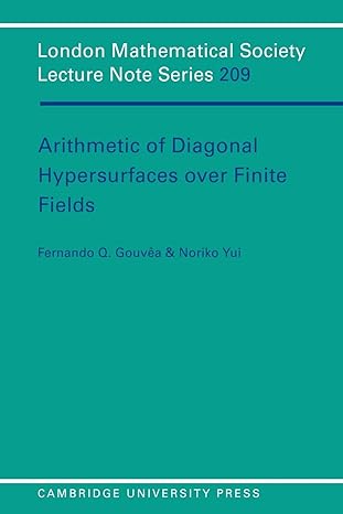 arithmetic of diagonal hypersurfaces over finite fields 1st edition fernando q. gouvea, noriko yui