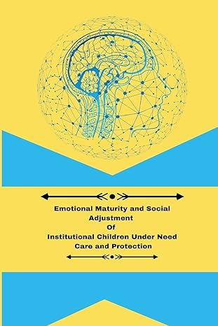 emotional maturity and social adjustment of institutional children under need care and protection 1st edition