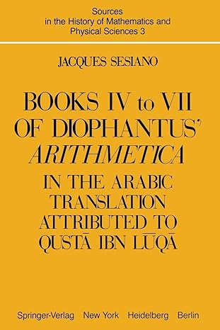 books iv to vii of diophantus arithmetica in the arabic translation attributed to qust ibn l q 1st edition