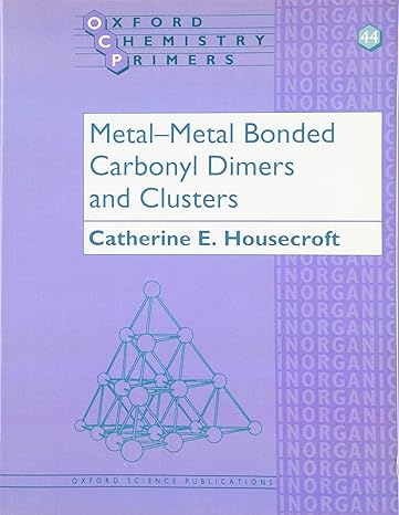 metal metal bonded carbonyl dimers and clusters 1st edition catherine e housecroft 0198558597, 978-0198558590