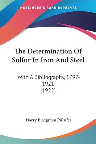 the determination of sulfur in iron and steel with a bibliography 1797 1921 1st edition harry bridgman