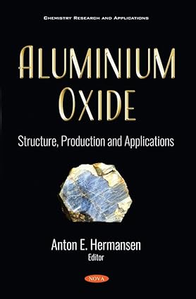 aluminium oxide structure production and applications 1st edition anton e hermansen 1536178772, 978-1536178777
