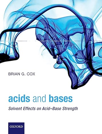 acids and bases solvent effects on acid base strength 1st edition brian g cox 0199670528, 978-0199670529