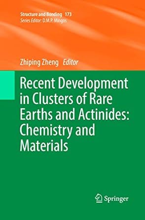 recent development in clusters of rare earths and actinides chemistry and materials 1st edition zhiping zheng