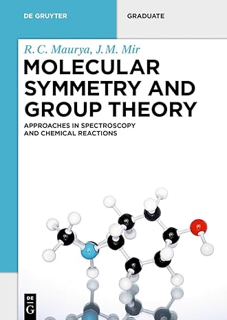 molecular symmetry and group theory approaches in spectroscopy and chemical reactions 1st edition r c maurya