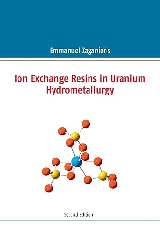 ion exchange resins in uranium hydrometallurgy 2nd edition emmanuel zaganiaris 2322157376, 978-2322157372