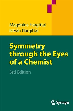 symmetry through the eyes of a chemist 3rd edition magdolna hargittai ,istvan hargittai 904813689x,