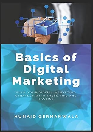 basics of digital marketing plan your digital marketing strategy with these tips and tactics 1st edition