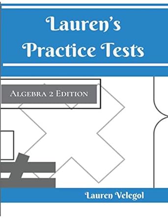 laurens practice tests algebra 2nd edition lauren e velegol 1081026081, 978-1081026080