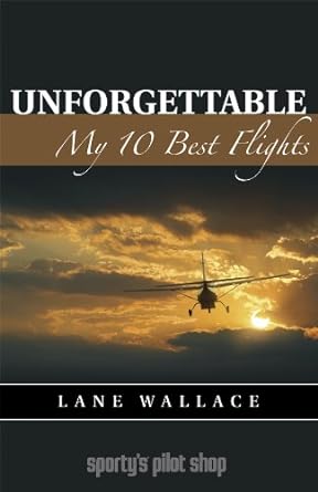 unforgettable my 10 best flights 1st edition lane wallace 0976067641, 978-0976067641
