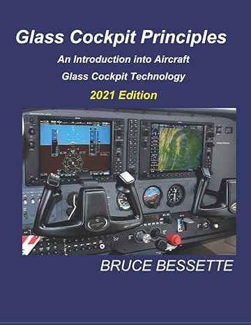glass cockpit principles an introduction into aircraft glass cockpit technology 1st edition bruce bessette