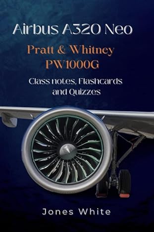 airbus a320 neo pratt and whitney pw1000g class notes q/a and quizzes 1st edition jones white 979-8846104983