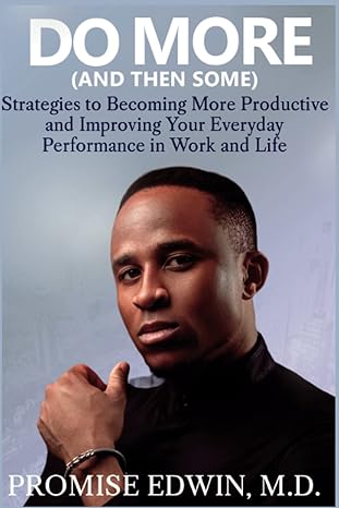 do more strategies to becoming more productive and improving your everyday performance in work and life 1st