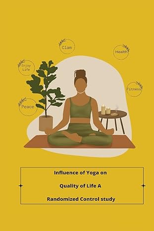 influence of yoga on quality of life a randomized control study 1st edition deshpande sudheer 1805249991,