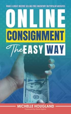 online consignment the easy way make a great income selling free inventory on popular websites 1st edition