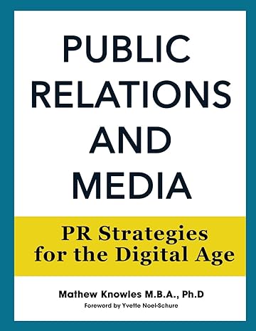 public relations and media pr strategies for the digital age 1st edition mathew knowles 1734400404,