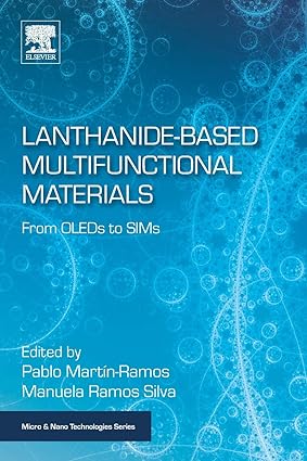 lanthanide based multifunctional materials from oleds to sims 1st edition pablo martin ramos ,manuela ramos