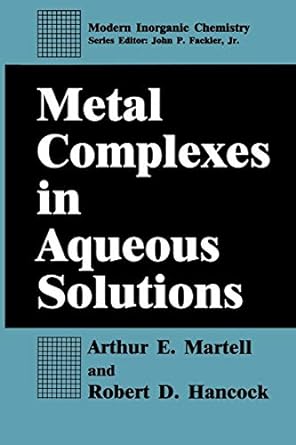 metal complexes in aqueous solutions 1st edition arthur e martell ,robert d hancock 1489914889, 978-1489914880