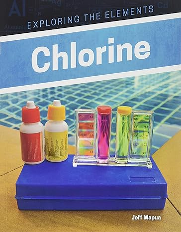 exploring the elements chlorine 1st edition jeff mapua 1978505388, 978-1978505384