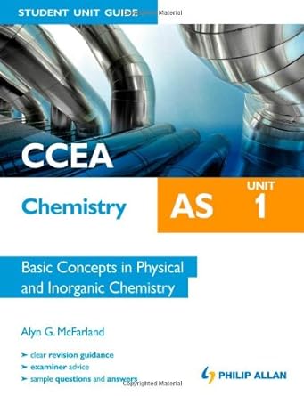 ccea as chemistry student unit guide unit 1 basic concepts in physical and inorganic chemistry 1st edition