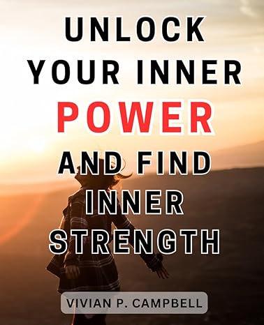 unlock your inner power and find inner strength 1st edition vivian p. campbell 979-8863585635