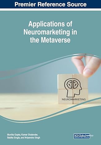 applications of neuromarketing in the metaverse 1st edition monika gupta ,kumar shalender ,babita singla