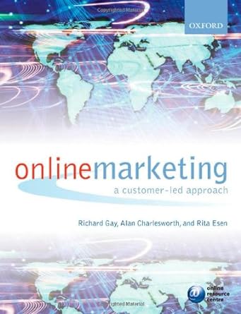 online marketing a customer led approach 1st edition richard gay ,alan charlesworth ,rita esen 0199265852,