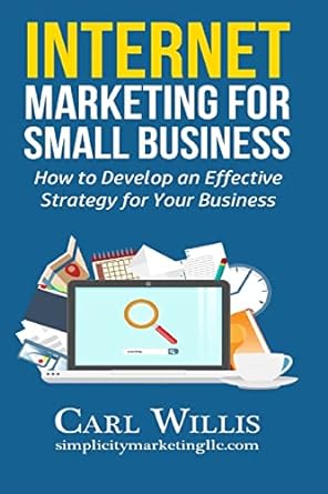 internet marketing for small business how to develop an effective strategy for your business 1st edition carl