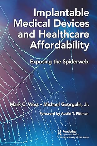 implantable medical devices and healthcare affordability exposing the spiderweb 1st edition mark c. west