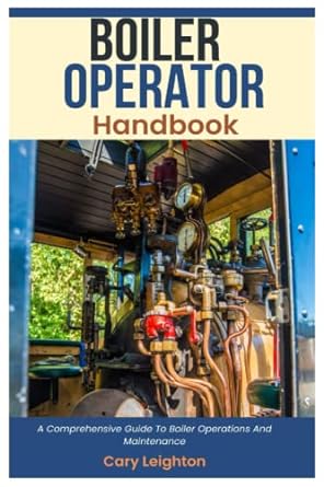 boiler operator handbook a comprehensive guide to boiler operations and maintenance 1st edition cary leighton