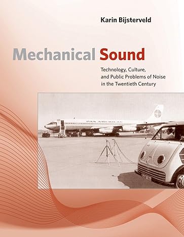 mechanical sound technology culture and public problems of noise in the twentieth century 1st edition karin