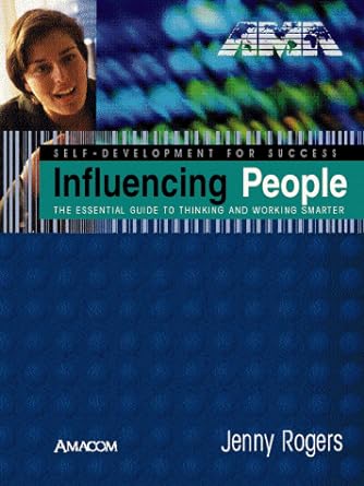 influencing people the essential guide to thinking and working smarter 1st edition jenny rogers b00bdiu36y