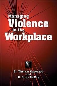 managing violence in the workplace 1st edition dr thomas capozzi r. steve mcvey thomas k. capozzoli