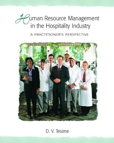 human resource management in the hospitality industry a practitioners perspective by tesone phd dana v