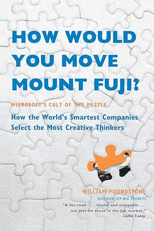 how would you move mount fuji microsofts cult of the puzzle how the worlds smartest companies select the most