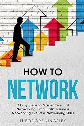 how to network 7 easy steps to master personal networking small talk business networking events and